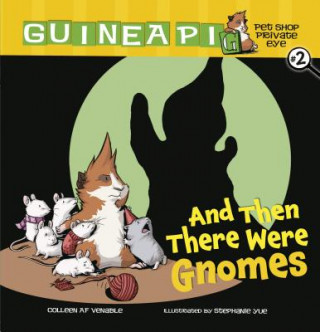 Kniha Guinea PIG, Pet Shop Private Eye Book 2: And Then There Were Gnomes Colleen Venable