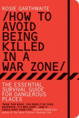 Könyv How to Avoid Being Killed in a War Zone Rosie Garthwaite