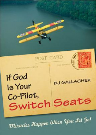 Книга If God is Your Co-Pilot, Switch Seats BJ Gallagher