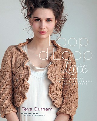 Carte Loop-d-Loop Lace:More Than 30 Novel Lace Designs for Knitters Teva Durham