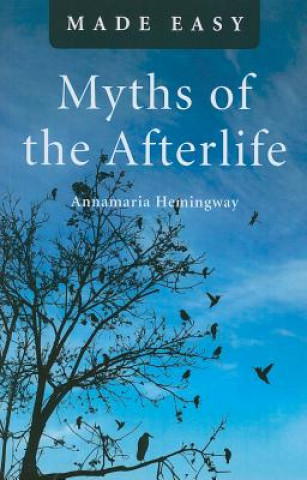 Könyv Myths of the Afterlife Made Easy Annamaria Hemingway