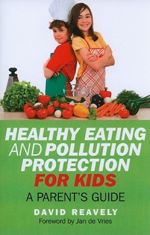 Könyv Healthy Eating and Pollution Protection for Kids Dave Reavely