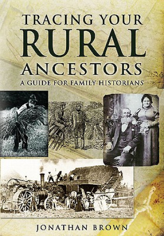 Kniha Tracing Your Rural Ancestors: a Guide for Family Historians Jonathan Brown