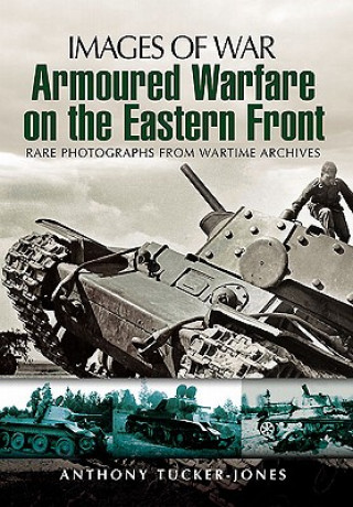 Carte Armoured Warfare on the Eastern Front Anthony Tucker-Jones