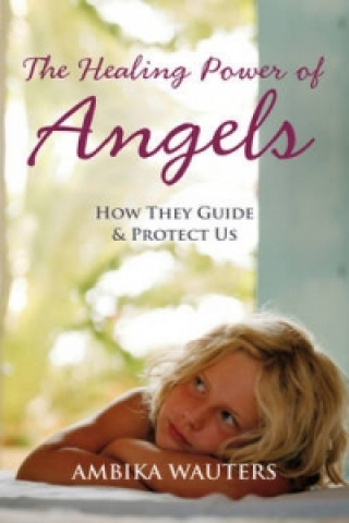 Kniha Healing Power of Angels Ambika Wauters