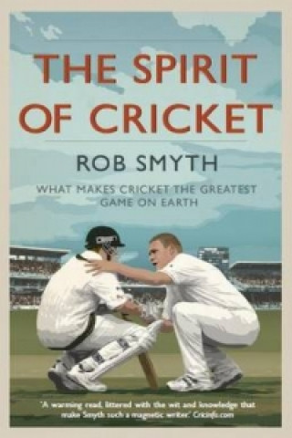 Könyv Spirit of Cricket Rob Smyth