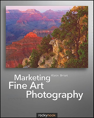 Könyv Marketing Fine Art Photography Alain Briot