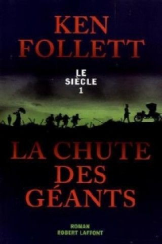 Kniha Le Siecle Tome 1 La Chute Des Geants Ken Follett