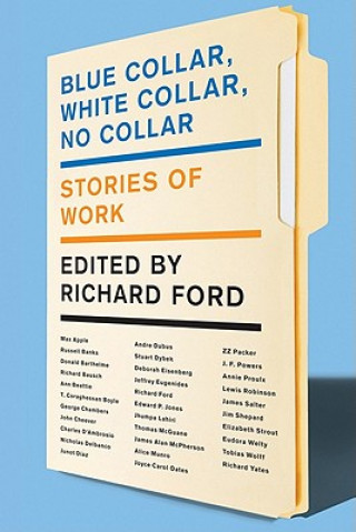 Könyv Blue Collar, White Collar, No Collar Richard Ford