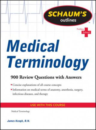 Könyv Schaum's Outline of Medical Terminology James Keogh