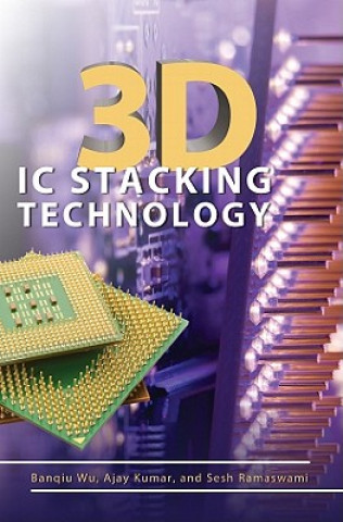 Knjiga 3D IC Stacking Technology Banqiu Wu