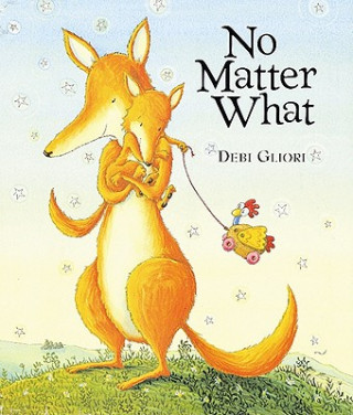 Kniha No Matter What Debi Gliori