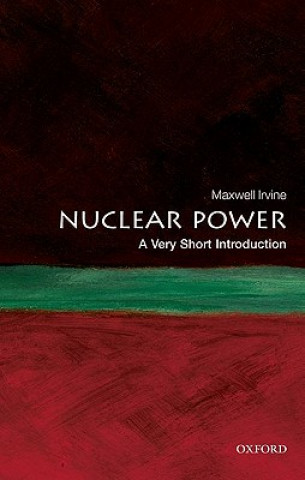 Könyv Nuclear Power: A Very Short Introduction Maxwell Irvine