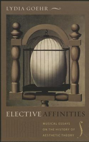 Buch Elective Affinities Lydia Goehr