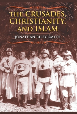 Książka Crusades, Christianity, and Islam Jonathan Riley-Smith
