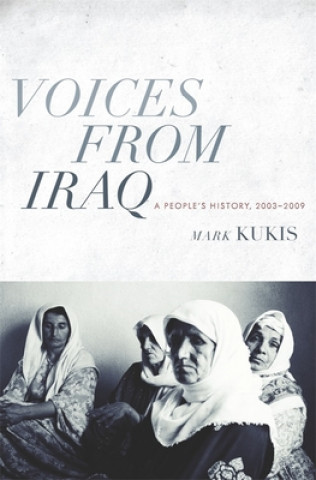 Könyv Voices from Iraq Mark Kukis