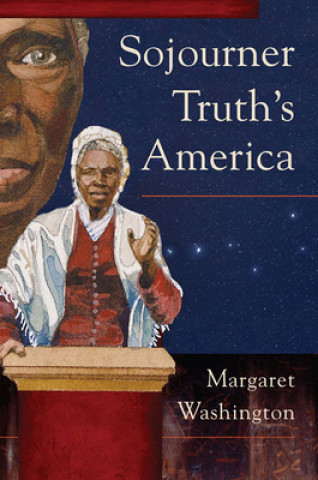 Kniha Sojourner Truth's America Margaret Washington
