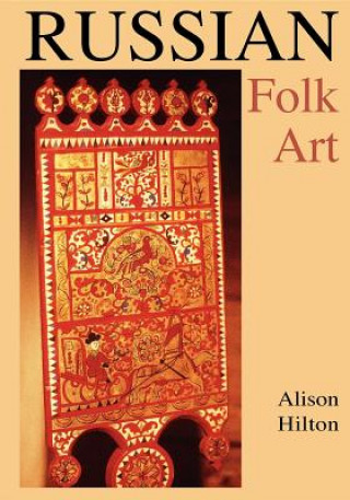 Kniha Russian Folk Art Alison Hilton