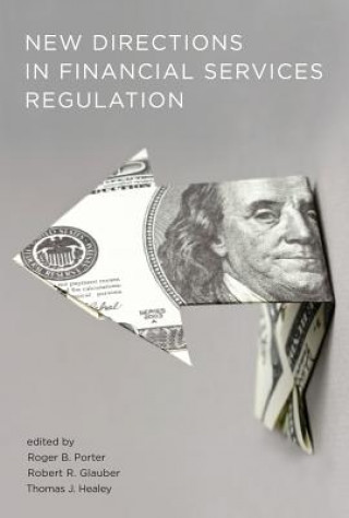 Carte New Directions in Financial Services Regulation Roger B Porter
