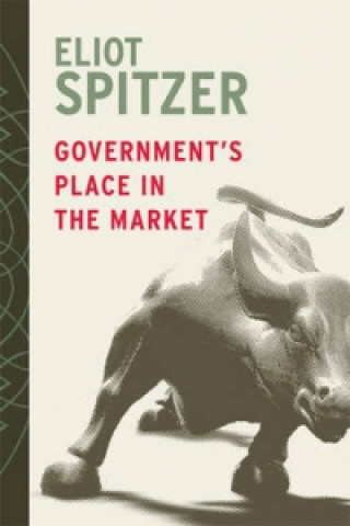 Könyv Government's Place in the Market Eliot Spitzer