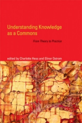 Kniha Understanding Knowledge as a Commons Charlotte Hess