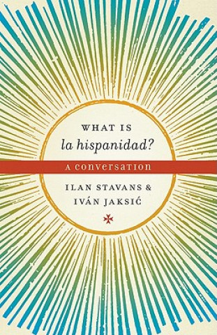 Kniha What is la hispanidad? Ilan Stavans