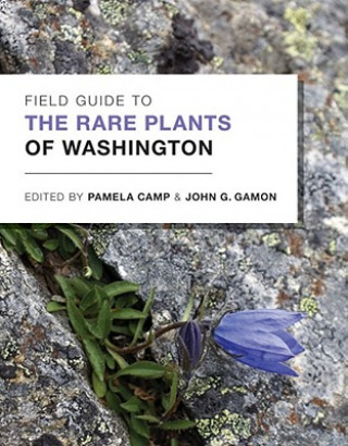 Carte Field Guide to the Rare Plants of Washington Pamela Camp