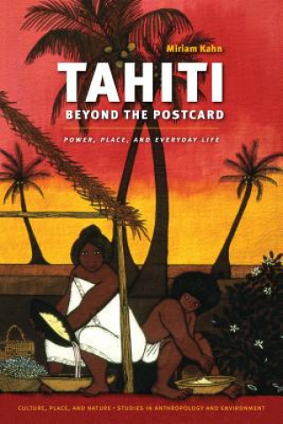 Kniha Tahiti Beyond the Postcard Miriam Kahn