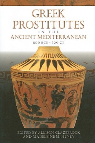 Carte Greek Prostitutes in the Ancient Mediterranean, 800 BCE-200 CE Allison Glazebrook