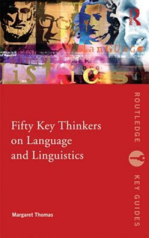Kniha Fifty Key Thinkers on Language and Linguistics Margaret Thomas