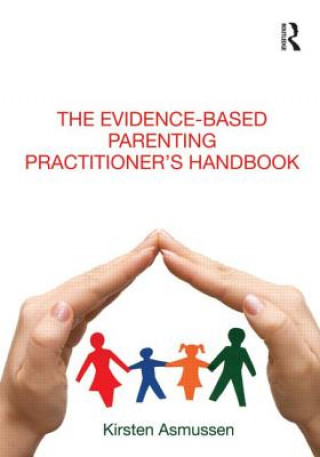 Könyv Evidence-based Parenting Practitioner's Handbook Kirsten Asmussen