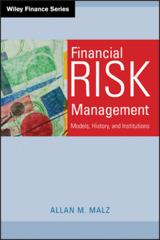 Kniha Financial Risk Management - Models History and Institutions Alan M Malz