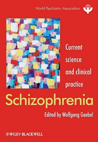 Könyv Schizophrenia - Current Science and Clinical Practice Wolfgang Gaebel