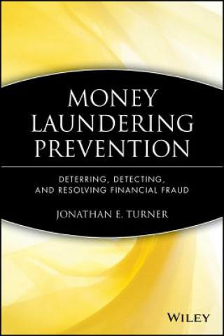 Knjiga Money Laundering Prevention - Deterring, Detecting  and Resolving Financial Fraud Jonathan E Turner