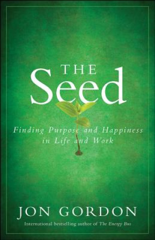 Książka Seed - Finding Purpose and Happiness in Life and Work Jon Gordon