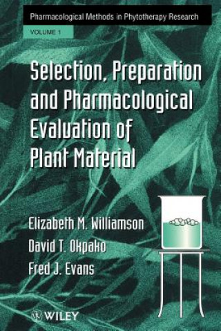 Carte Pharmacological Methods in Phytotherapy Research V 1 - Selection, Preparation & Pharmacological Evaluation of Plant Mat Elizabeth M Williamson