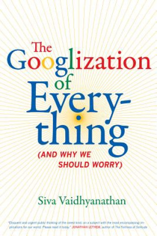 Kniha Googlization of Everything Siva Vaidhyanathan