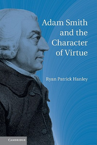 Carte Adam Smith and the Character of Virtue Ryan Patrick Hanley