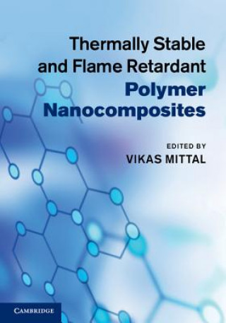 Carte Thermally Stable and Flame Retardant Polymer Nanocomposites Vikas Mittal