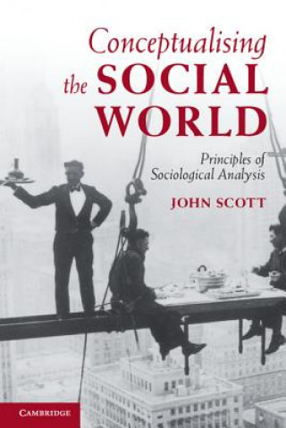 Kniha Conceptualising the Social World John Scott