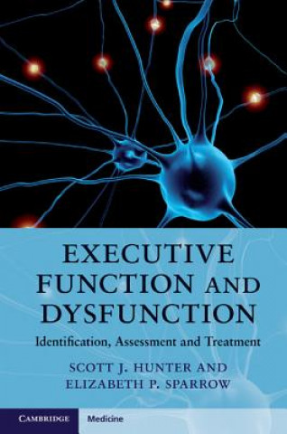 Könyv Executive Function and Dysfunction Scott J Hunter
