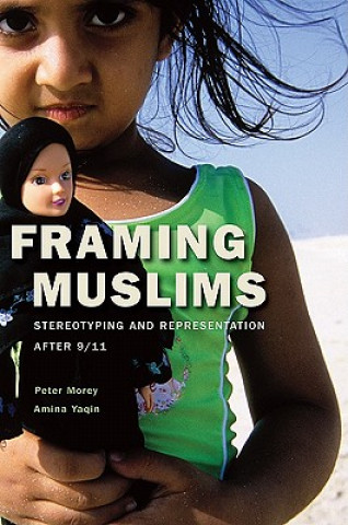 Kniha Framing Muslims Peter Morey