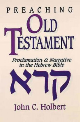 Book Preaching Old Testament John C Holbert