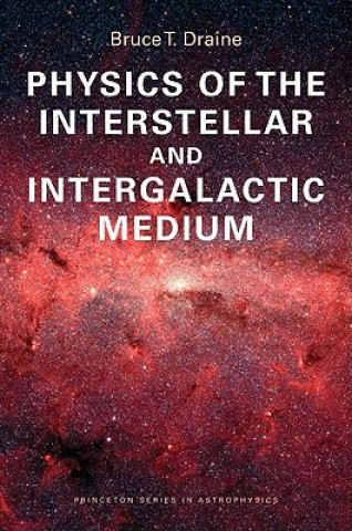 Könyv Physics of the Interstellar and Intergalactic Medium Bruce T Draine