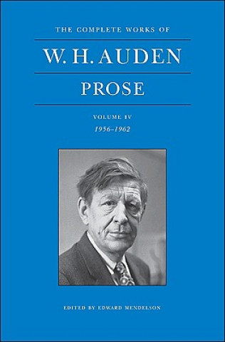 Carte Complete Works of W. H. Auden, Volume IV W. H. Auden