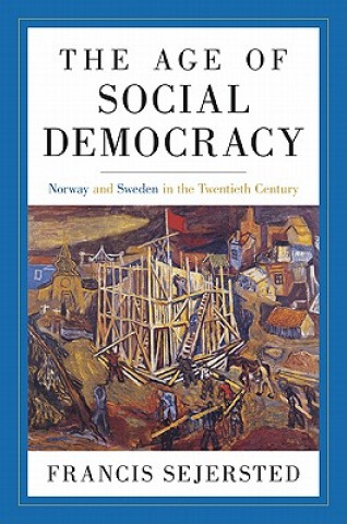 Книга Age of Social Democracy Francis Sejersted