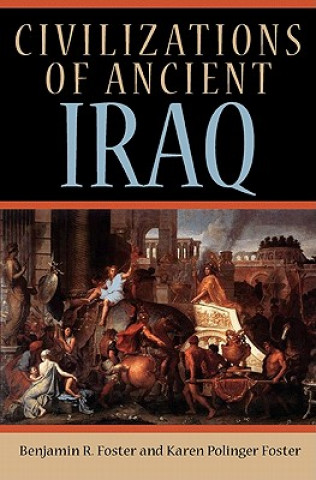 Knjiga Civilizations of Ancient Iraq Benjamin Foster