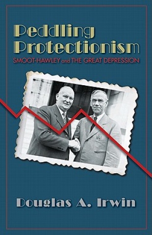 Kniha Peddling Protectionism Douglas A Irwin