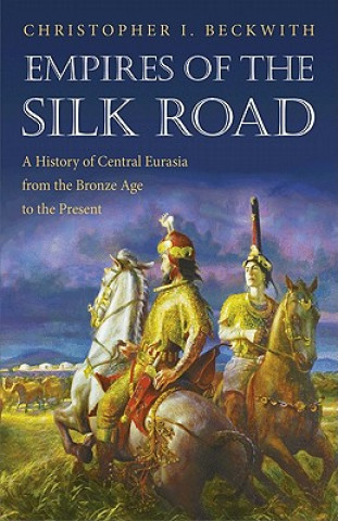 Carte Empires of the Silk Road Christopher I Beckwith