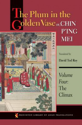 Knjiga Plum in the Golden Vase or, Chin P'ing Mei, Volume Four David T Roy